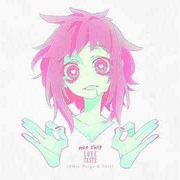 Moe Shop - Love Taste (ft. Jamie Paige) [ without Shiki ]