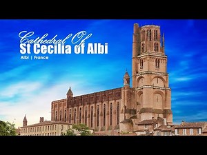 Albi Cathedral | The Majestic Brick Masterpiece of Saint Cecilia | UNESCO World Heritage