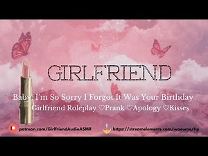 Baby, I'm So Sorry I Forgot Your Birthday [Girlfriend Roleplay][Prank][Apology][Kisses][F4A] ASMR