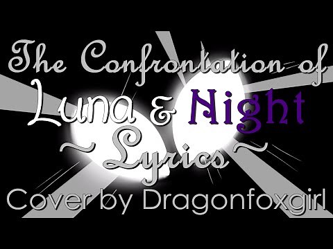 ~The Confrontation of Luna and Night - Lyrics (Cover by Dragonfoxgirl)~