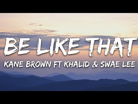 Kane Brown, Swae Lee, Khalid - Be Like That (Lyrics)