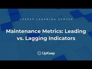 Unlocking the Power of Maintenance Metrics: Understanding Leading & Lagging Indicators