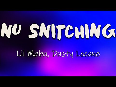 Lil Mabu, DUSTY LOCANE - NO SNITCHING (Lyrics) | I could never snitch, that's on my kids