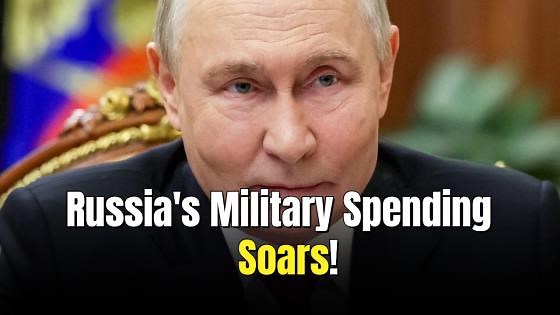 Military spending in Russia jumps almost four times since 2021, intelligence says