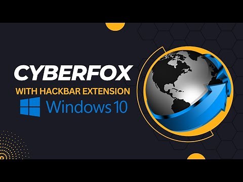 How To Download & Install CyberFox With Hackbar Extension | Windows 10 PC