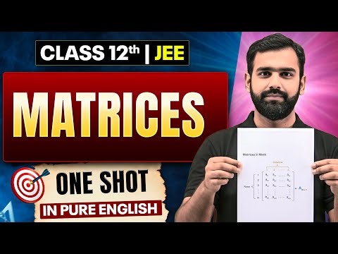 MATRICES Class 12 | Complete JEE Maths One Shot in Pure English