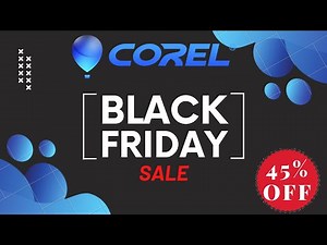 Corel Black Friday Sale 2024 - 45% Off With Corel Products