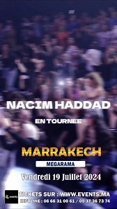 🗓️Vendredi 19 Juillet 📍Megarama Marrakech | Nacim Haddad نسيم حداد