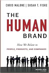 The Human Brand: How We Relate to People, Products, and Companies: Malone, Chris, Fiske, Susan T.: 9781118611319: Amazon.com: Books