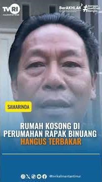 RUMAH KOSONG DI RAPAK BINUANG LUDES TERBAKAR | TVRI KALTIM #beritakaltim