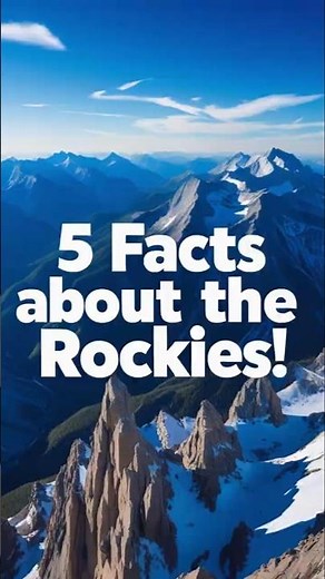 5 Amazing Facts About the Rocky Mountains in North America