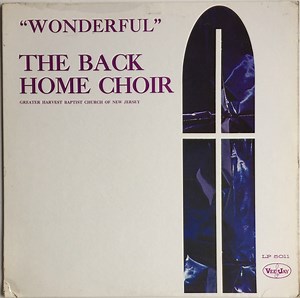 The Back Home Choir Of The Greater Harvest Baptist Church Of New Jersey - Wonderful