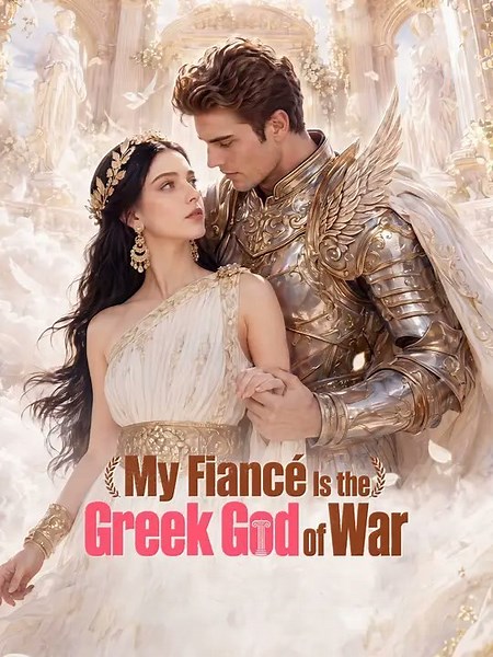 My Fiancé Is the Greek God of War- Full EP | Full Short Drama | English Sub 2026