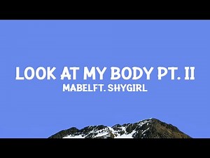 Mabel - Look at My Body (Pt. II) ft. Shygirl (Lyrics)