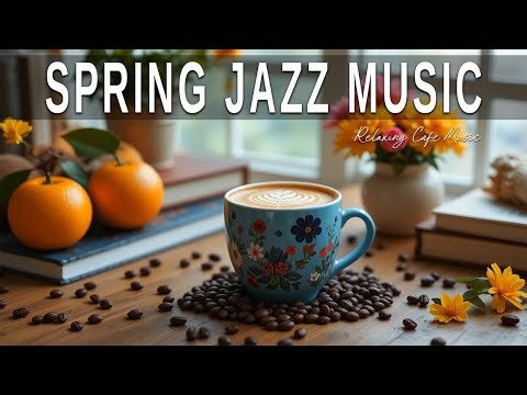 Spring Jazz Music ☕ Bossa Nova background for Great Moods, Stress Relief & Relaxing