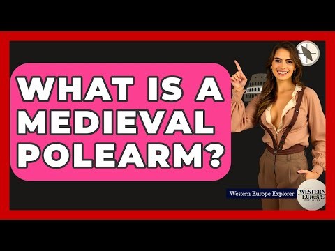 What Is A Medieval Polearm? - Western Europe Explorer