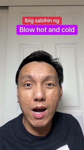 Ibig sabihin ng “blow hot and cold” #learningenglish #englishword #speakingenglish #tagalog #grammar
