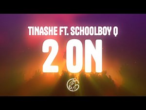 Tinashe - 2 ON (Lyrics) ft. SchoolBoy Q