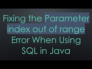 Fixing the Parameter index out of range Error When Using SQL in Java