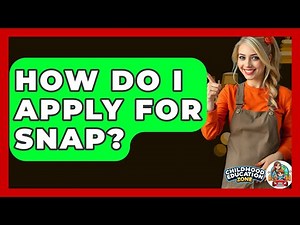 How Do I Apply For SNAP? - Childhood Education Zone