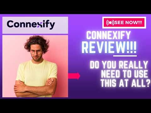 Connexify Review-Do You Really Need To Use This At ALL Or NOT??See(Check Before use)