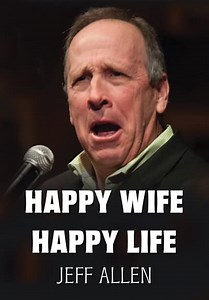 Jeff Allen: Happy Wife, Happy Life (2005)