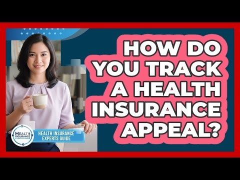 How Do You Track A Health Insurance Appeal?
