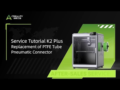 Service Tutorial K2 Plus Replacement of PTFE Tube、Pneumatic Connector