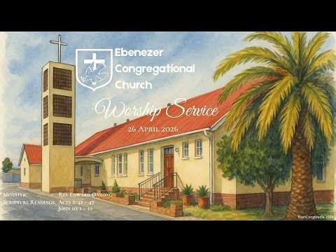 Ebenezer Congregational Church Live Stream 26 April 2026 - Worship Service