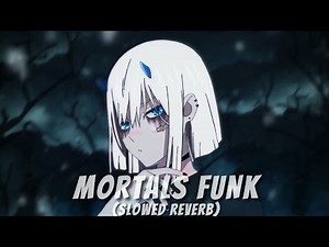 Mortals Funk (Slowed + Reverb) | Deep Bass Edition