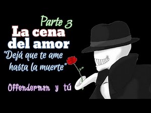 The Dinner of Love/ Offenderman and You/ Part 3
