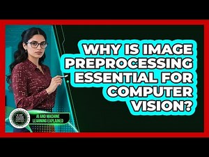 Why Is Image Preprocessing Essential For Computer Vision?