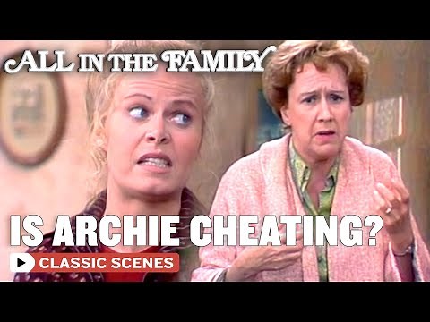Is Archie Cheating?! | All In The Family