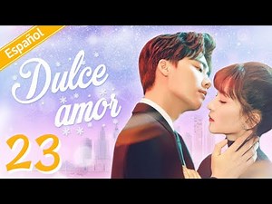 [Español] Dulce amor 23 | Amor loco, sueña sueños valientemente【2020 doramas en español】