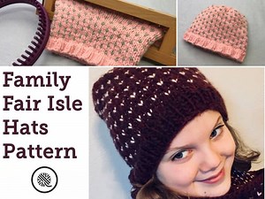 Family Fair Isle Hats | Loom Knit - GoodKnit Kisses