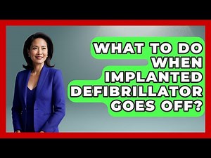 What To Do When Implanted Defibrillator Goes Off? - First Response Medicine
