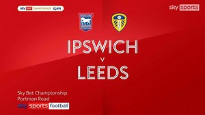 Ipswich Town 3-4 Leeds: United hold on for win in seven-goal thriller