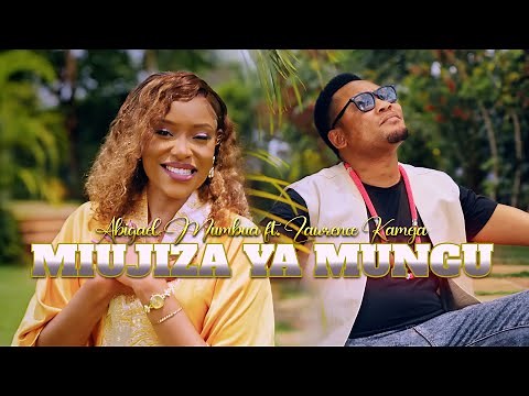 Abigael Mumbua ft Lawrence kameja - Miujiza Ya Mungu (Official Video)