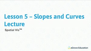 Spatial Vis Lecture | Lesson 5 - Slopes and Curves