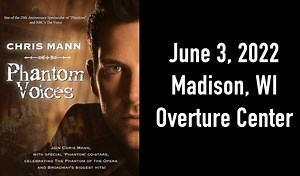 Phantom of the Opera, phan?! From NBC's The Voice, Chris Mann's PHANTOM VOICES June 3 - Madison, WI at Overture Center for the Arts Celebrate the best of Broadway and The Phantom of the Opera! Tickets: https://www.overture.org/events/chris-mann | Chris Mann