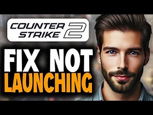 How To Fix Counter Strike 2 Not Launching From Steam - Easy Guide
