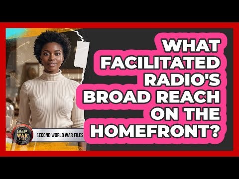 What Facilitated Radio's Broad Reach On The Homefront?
