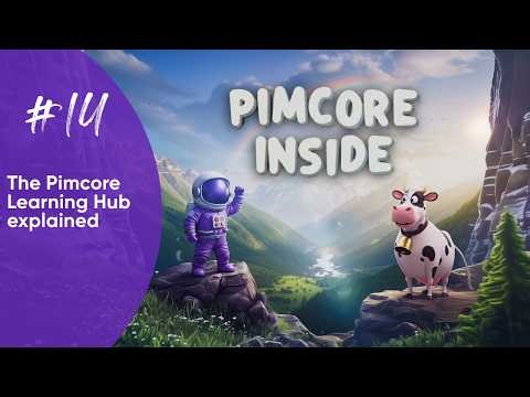 Pimcore Inside #14 — Fundamentals to Advanced Development: The Pimcore Learning Hub Explained