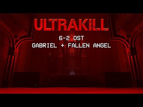 ULTRAKILL 6-2 OST - 2nd Gabriel Theme + Fallen Angel Intro Music (Full and Extended)