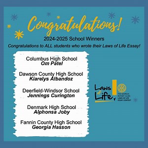 📣 Announcing the 2024-2025 Georgia Laws of Life School Winners! 🏆 We are so proud of the more than 30,000 students who shared their personal stories and life lessons through their Laws of Life essays. Their courage, insight, and reflection serve as a powerful reminder of the values that shape our lives! ✨ A special congratulations to this year’s School Winners—your words have inspired us all! ✨ This contest would not be possible without the dedicated teachers, judges, donors, sponsors, and vol