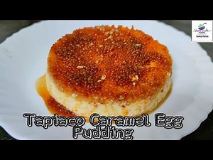 Tapioca Caramel Flan Recipe/Soft Jiggly Caramel Sago Egg Pudding by Sadaf Sisters