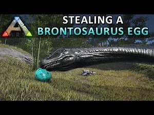 Stealing a Brontosaurus Egg • ARK: Survial Evolved