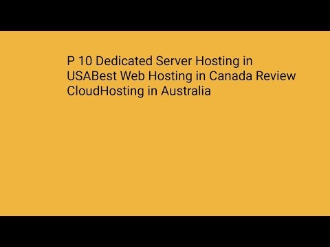 P 10 Dedicated Server Hosting in USABest Web Hosting in Canada Review CloudHosting in Australia