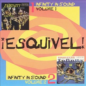 ¡Esquivel! - Infinity In Sound, Volumes 1 And 2