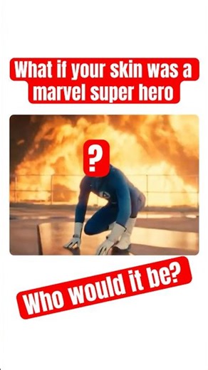 What if your skin was a marvel superhero, who would it be?🤯